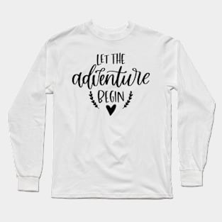 Let The Adventure Begin Long Sleeve T-Shirt